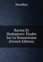 Racine Et Shakspeare: tudes Sur Le Romantisme (French Edition)