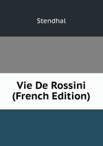 Vie De Rossini (French Edition)