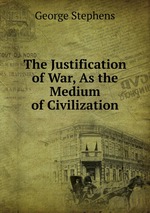 The Justification of War, As the Medium of Civilization