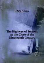 The Highway of Sorrow: At the Close of the Nineteenth Century