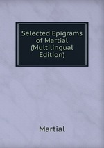 Selected Epigrams of Martial (Multilingual Edition)