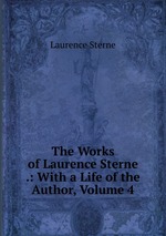 The Works of Laurence Sterne .: With a Life of the Author, Volume 4
