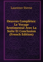 Oeuvres Compltes: Le Voyage Sentimental Avec La Suite Et Conclusion (French Edition)