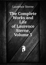 The Complete Works and Life of Laurence Sterne, Volume 3