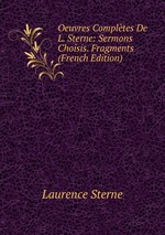 Oeuvres Compltes De L. Sterne: Sermons Choisis. Fragments (French Edition)