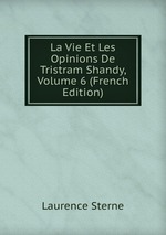 La Vie Et Les Opinions De Tristram Shandy, Volume 6 (French Edition)