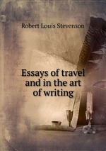 Essays of travel and in the art of writing