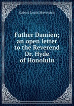 Father Damien; an open letter to the Reverend Dr. Hyde of Honolulu