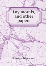 Lay morals, and other papers