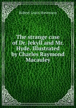 The strange case of Dr. Jekyll and Mr. Hyde. Illustrated by Charles Raymond Macauley