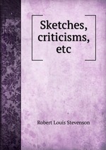 Sketches, criticisms, etc