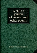 A child`s garden of verses: and other poems