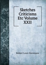 Sketches Criticisms Etc Volume XXII