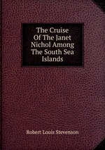 The Cruise Of The Janet Nichol Among The South Sea Islands