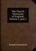 The Church Historians of England, Volume 5, part 1