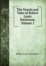 The Novels and Tales of Robert Louis Stevenson, Volume 1