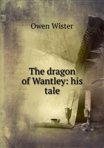 The dragon of Wantley: his tale