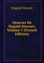 Oeuvres De Dugald Stewart, Volume 3 (French Edition)