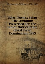 Select Poems: Being The Literature Prescribed For The Junior Matriculation (third Form) Examination, 1993