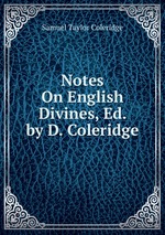 Notes On English Divines, Ed. by D. Coleridge