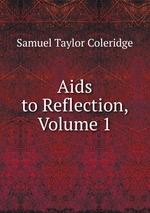 Aids to Reflection, Volume 1