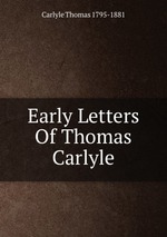 Early Letters Of Thomas Carlyle