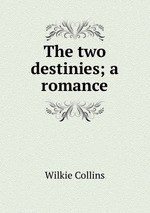 The two destinies; a romance