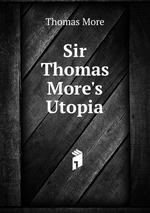 Sir Thomas More`s Utopia