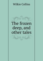 The frozen deep, and other tales