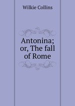 Antonina; or, The fall of Rome