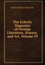 The Eclectic Magazine of Foreign Literature, Science, and Art, Volume 59