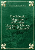 The Eclectic Magazine of Foreign Literature, Science, and Art, Volume 3