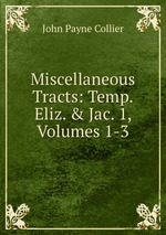 Miscellaneous Tracts: Temp. Eliz. & Jac. 1, Volumes 1-3