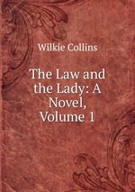The Law and the Lady: A Novel, Volume 1