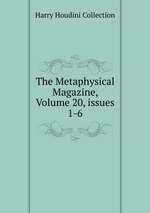 The Metaphysical Magazine, Volume 20, issues 1-6