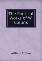 The Poetical Works of W. Collins