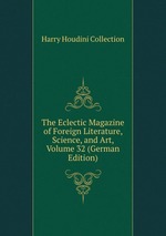 The Eclectic Magazine of Foreign Literature, Science, and Art, Volume 32 (German Edition)