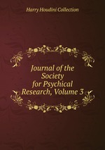 Journal of the Society for Psychical Research, Volume 3