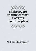 Shakespeare in time of war: excerpts from the plays