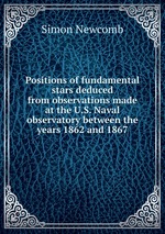 Positions of fundamental stars deduced from observations made at the U.S. Naval observatory between the years 1862 and 1867