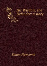 His Wisdom, the Defender: a story