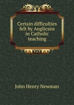 Certain difficulties felt by Anglicans in Catholic teaching
