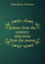 Echoes from the oratory: selections from the poems