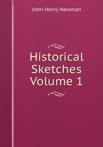 Historical Sketches Volume 1