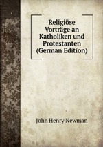 Religise Vortrge an Katholiken und Protestanten (German Edition)
