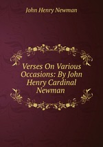 Verses On Various Occasions: By John Henry Cardinal Newman
