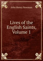 Lives of the English Saints, Volume 1