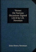 Verses On Various Occasions Signed J.H.N by J.H. Newman