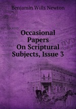 Occasional Papers On Scriptural Subjects, Issue 3