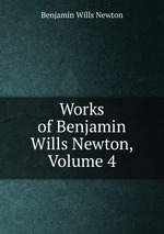Works of Benjamin Wills Newton, Volume 4